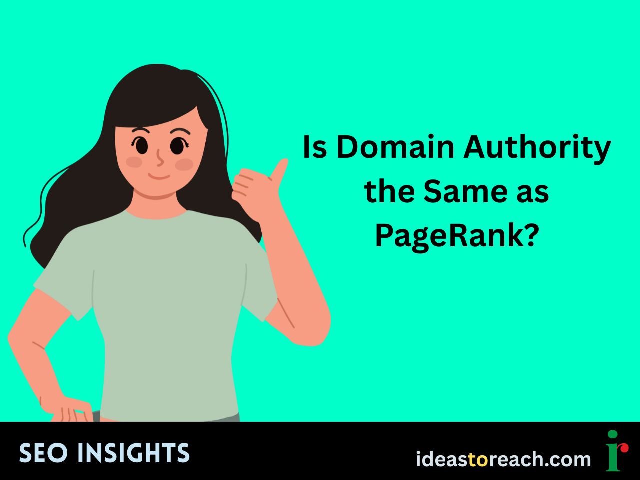 Illustration of a woman giving thumbs up with the text 'Is Domain Authority the Same as PageRank?' – SEO insights by ideastoreach.com